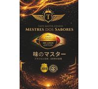 Mestres dos Sabores - 味のマスター: 130 anos de amizade entre Brasil e Japão | Taste Master Awards | Edição Comemorativa | ブラジルと日本：130年の友情