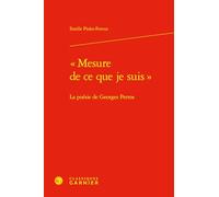 « Mesure de ce que je suis »: La poésie de Georges Perros