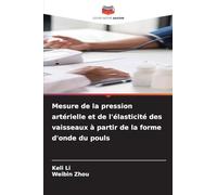 Mesure de la pression artérielle et de l’élasticité des vaisseaux à partir de la forme d’onde du pouls