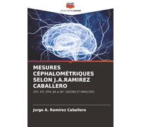 MESURES CÉPHALOMÉTRIQUES SELON J.A.RAMIREZ CABALLERO: SPV, SPI, SPM, BA et BP. THÉORIE ET PRINCIPES.
