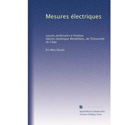 Mesures électriques: Leçons professées à l'Institut électro-technique Montefiore, de l'Université de Liège