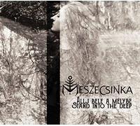 Meszecsinka - Allj Bele A Melybe - Stand Into The Deep