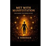 Met With Manifestation: Unleashing the Power Within