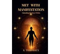 Met With Manifestation: Unleashing the Power Within