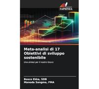 Meta-analisi di 17 Obiettivi di sviluppo sostenibile: Una sintesi per il nostro futuro