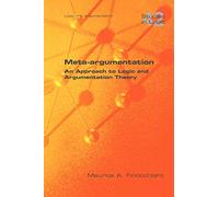 Meta-Argumentation. an Approach to Logic and Argumentation Theory (Studies in Logic)