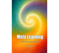 Meta Learning: How to Learn Across Everything: The practice of turning knowledge into motion-how to notice, distill, bridge, and embed so that learning transfers across every domain.