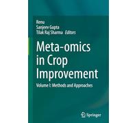 Meta-omics in Crop Improvement: Volume I: Methods and Approaches