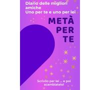 Metà per te - volume 2: Metà per te: Diario da scambiare con la tua migliore amica - ricordi, pensieri e momenti insieme (bambine 8-12 anni) (Due metà)