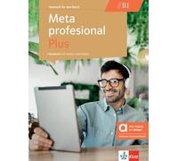 Meta profesional Plus B1 - Hybride Ausgabe allango: Spanisch für den Beruf. Kursbuch mit Audios und Videos inklusive Lizenzschlüssel allango (24 Monate)
