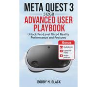 Meta Quest 3 512GB Advanced User Playbook: Unlock Pro-Level Mixed Reality Performance and Features