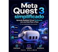 Meta Quest 3 simplificado: Aprende realidad virtual rápidamente con una guía paso a paso sencilla.