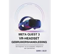 Meta Quest 3 VR-Headset Gebruikershandleiding: Een beginners- en pro-installatie, veiligheid en app-/gamebeheer