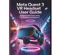 Meta Quest 3 VR Headset User Guide: A Beginner & Pro Setup, Safety, and App/Game Management