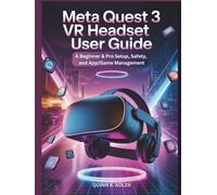 Meta Quest 3 VR Headset User Guide: A Beginner & Pro Setup, Safety, and App/Game Management