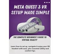 Meta Quest 3 VR Setup Made Simple: The Complete Beginner’s Guide to Virtual Reality, Learn how to set up, navigate & enjoy your VR headset with ease, plus essential safety and comfort tips.