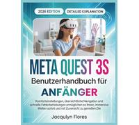 Meta Quest 3s Benutzerhandbuch für Anfänger: Komforteinstellungen, übersichtliche Navigation und schnelle Fehlerbehebungen ermöglichen es Ihnen, ... sofort und mit Zuversicht zu genießen.Die