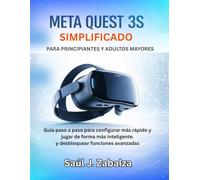 Meta Quest 3s Simplificado Para Principiantes Y Adultos Mayores: Guía paso a paso para configurar más rápido y jugar de forma más inteligente. y desbloquear funciones avanzadas