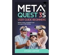 Meta Quest 3S User Guide for Beginners and Seniors: Master Setup, Navigation and Top Apps in 60 Minutes