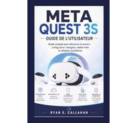 META QUEST 3S USER GUIDE: The Complete Beginner and Senior-Friendly Guide to Setup, Navigator, Mixed Reality, and Everyday Use (Ryan's Product Guide Collection)