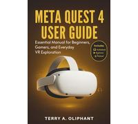 Meta Quest 4 User Guide: Essential Manual for Beginners, Gamers, and Everyday VR Exploration