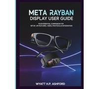 Meta Rayban Display User Guide: Your Essential Companion for Setup, AR Features, Video, Photos & AI Integration