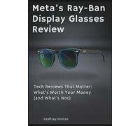 Meta’s Ray-Ban Display Glasses Review: Tech Reviews That Matter: What’s Worth Your Money (and What’s Not)