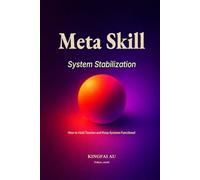 Meta Skill: System Stabilization: How to Hold Tension and Keep Systems Functional