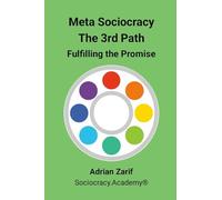 Meta Sociocracy - The 3rd Path: Fulfilling the Promise