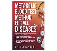 METABOLIC BLOOD TEST METHOD FOR ALL DISEASES: The Practical Guide on Comprehensive Metabolic Panel(CMP) Testing to Read and Interpret ... Lab Values Results to Heal the Body