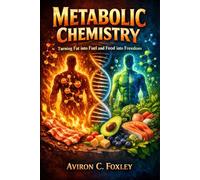 Metabolic Chemistry: Turning Fat into Fuel and Food into Freedom