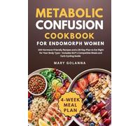 Metabolic Confusion Cookbook for Endomorph Women: 100 Hormone-Friendly Recipes and a 28-Day Plan to Eat Right for Your Body Type - Includes GLP-1 Compatible Meals and Carb Cycling Guide