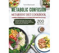 Metabolic Confusion Diet Cookbook for Beginners: 200 Flavorful Recipes That Naturally Stimulate Metabolic Function, Improve Energy Levels, and Help You Achieve Daily Nutritional Goals Comfortably