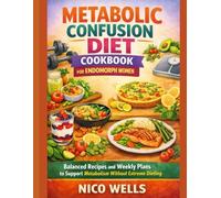Metabolic Confusion Diet Cookbook for Endomorph Women: Balanced Recipes and Weekly Plans to Support Metabolism Without Extreme Dieting