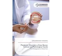 Metabolic Disorders of Jaw Bones: Clinical and Pathological Guide: From Pathogenesis to Clinical Care