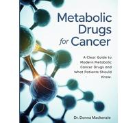 Metabolic Drugs for Cancer: A Clear Guide to Modern Metabolic Cancer Drugs and What Patients Should Know.