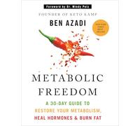 Metabolic Freedom: A 30-Day Guide to Restore Your Metabolism, Heal Hormones & Burn Fat