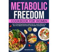 METABOLIC FREEDOM COOKBOOK FOR WOMEN: Fast & Nourishing Recipes Inspired by Dr. Azadi's Method to Burn Fat, Balance Hormones, and Reclaim Lasting Energy