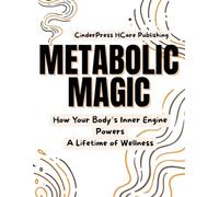 Metabolic Magic for Good Energy and Longevity: How Your Body’s Inner Engine Powers a Lifetime of Wellness