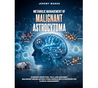 Metabolic Management of Malignant Astrocytoma: Evidence from PTEN, TSC2, LKB1-deficient Malignant Mouse Astrocytoma Models with Strategies for Clinical Management