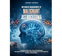 Metabolic Management of Malignant Astrocytoma: Evidence from PTEN, TSC2, LKB1-deficient Malignant Mouse Astrocytoma Models with Strategies for Clinical Management