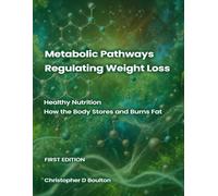 Metabolic Pathways Regulating Weight Loss: Healthy Nutrition - How the Body Stores and Burns Fat: 1