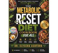 Metabolic Reset Diet Cookbook: Heal Your Metabolism, Balance Your Hormones & Burn Fat for Life - 100+ Nourishing Recipes and a Proven Path to Lasting Energy