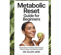 Metabolic Reset Guide for Beginners: Simple Steps to Balance Blood Sugar, Boost Energy, and Optimize Health