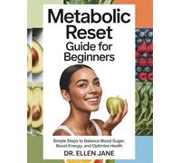 Metabolic Reset Guide for Beginners: Simple Steps to Balance Blood Sugar, Boost Energy, and Optimize Health