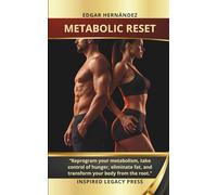 METABOLIC RESET: “Reprogram your metabolism, take control of hunger, eliminate fat, and transform your body from the root.”