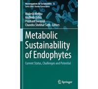 Metabolic Sustainability of Endophytes: Current Status, Challenges and Potential: 52 (Microorganisms for Sustainability, 52)