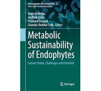 Metabolic Sustainability of Endophytes: Current Status, Challenges and Potential: 52 (Microorganisms for Sustainability)