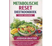 METABOLISCHE RESET DIEETKOOKBOEK VOOR VROUWEN: Evenwichtige recepten en praktische maaltijdplannen ter ondersteuning van energie, een gezonde stofwisseling en duurzaam eten
