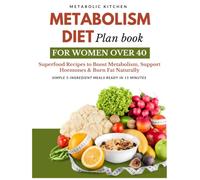 Metabolism Diet Plan Book for Women Over 40: Super food Recipes to Boost Metabolism, Support Hormones & Burn Fat